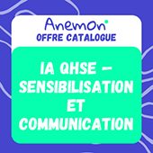 Anemon _ Formation Anemon IA QHSE — Sensibilisation et communication